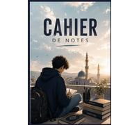 Cahier de notes pour musulman - Version garçon: Carnet vierge avec pages d'écriture libre - Objectifs, cours et inspiration islamique (Cahier de Notes Musulman pour Ados)