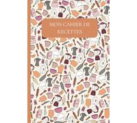 Cahier de recettes à compléter - Doodle cuisine orange: Le carnet idéal pour organiser, conserver et transmettre toutes vos recettes préférées !