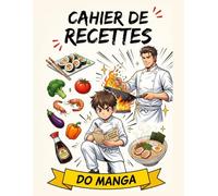 Cahier de Recettes Manga: 50 fiches recettes sur doubles pages à remplir - Carnet kawaii inspiré des mangas et de la cuisine japonaise