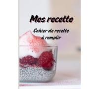 Cahier de recettes vierge pour écrire vos propres recettes: Carnet de recette pour 120 recettes, carnet de recettes personnel
