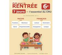Cahier de rentrée CM2 vers 6e : l'essentiel révisé en 7 jours: MATHS : Fractions, décimaux, proportionnalité, aires, volumes, données · FRANCAIS : ... de rentrée : réviser l'essentiel en 7 jours)