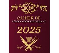 Cahier de Réservation Restaurant 2025: Agenda de réservation journalier pour professionnels, Grand Format A4