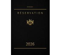 Cahier de Réservation Restaurant 2026: 2 Pages par Jour Du 1er janvier au 31 décembre (Déjeuner + Dîner) | Livre de Réservations de Tables avec Jours Fériés - Format A4