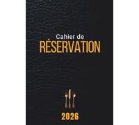 Cahier de réservation restaurant 2026 A5: Agenda de réservation pour restaurant, format spécial et pratique A5 14,8 x 21 cm, Français