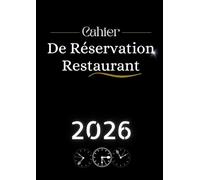 Cahier De Réservation Restaurant 2026: Agenda de réservation A4 - 2 pages par jour avec dates pour toute l'année