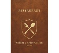Cahier de réservation restaurant 2026 : Agenda de réservation restaurant 2026 pour toute l’année, Une page par jour datée, Format A4.