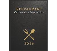 Cahier de réservation restaurant 2026 : Agenda de réservation restaurant 2026 pour toute l’année, Une page par jour datée, couverture rigide, Format A4.