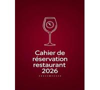 Cahier de réservation restaurant 2026: Agenda de Réservations et Planning, Registre de Table & Carnet de Service