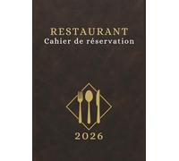 Cahier de réservation restaurant 2026 : Deux pages par jour, Agenda de réservation 2026, 366 jours avec date, vacances et calendrier scolaire, répertoire, notes, Format A4.