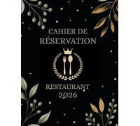 Cahier de Réservation Restaurant 2026: Du 1er Janvier au 31 Décembre 2026 | Agenda de réservations journalier pour Restaurants, Hôtels, Bars et Bistros | Grand Format A4