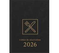 Cahier de réservation restaurant 2026 : Une page par jour datée, Agenda de réservation restaurant 2026 pour toute l’année, Format A4.