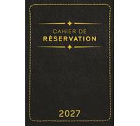 Cahier de Réservation Restaurant 2027: 2 pages par jour datées pour une gestion professionnelle des services déjeuner et dîner, grand format A4