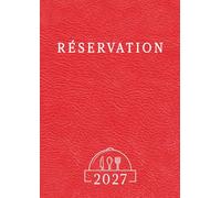 Cahier de Réservation Restaurant 2027: 2 pages par jour datées pour une gestion professionnelle des services déjeuner et dîner, grand format A4
