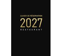 Cahier de Réservation Restaurant 2027: Du 1ᵉʳ janvier au 31 décembre 2027 | 2 pages/jour (Déjeuner + Dîner) Agenda de réservation professionnel pour restaurateurs | Format A4 - Noir