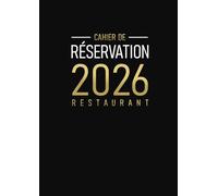 Cahier de Réservation Restaurant: Du 1ᵉʳ janvier au 31 décembre 2026 | 2 pages/jour (Déjeuner + Dîner) Agenda de réservation professionnel pour restaurateurs | Format A4 - Noir