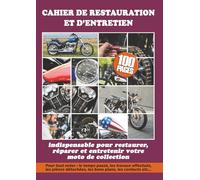 CAHIER DE RESTAURATION ET D'ENTRETIEN: Indispensable pour restaurer, réparer et entretenir votre moto de collection