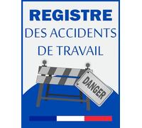 Cahier de Suivi des Accidents de Travail - Modèle Légal 2025 - 120 pages - Registre Sécurité Conforme Inspection du Travail - Pour Artisans, TPE, Entreprises et Collectivités