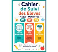 Cahier de Suivi des Élèves - Cycle 1 Maternelle: Tableau de compétences PS · MS · GS & Fiches individuelles | Différenciation, absences et communication parents | Petite, Moyenne et Grande Section