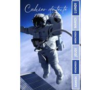 CAHIER DE TEXTE 2025 2026 ASTRONAUTE: Espace | Avec coloriage thème rentrée scolaire et un tableau de multiplication sur la quatrième de couverture/ ... samedi pratique pour Toutes les matières...