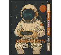 Cahier de Texte 2025 2026 Astronaute Gamer: Pour CP, CE1, CE2, CM1, CM2 - Un outil complet et pratique pour filles et garçons dans toutes les matières, Motif Espace & Jeux vidéo
