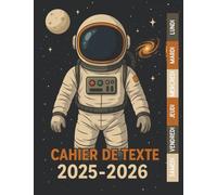 Cahier de Texte 2025 2026 Astronaute: Pour CP, CE1, CE2, CM1, CM2 - Un outil complet et pratique pour filles et garçons dans toutes les matières, Motif Espace