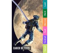 Cahier De Texte: 2025 2026 Astronaute Pour Étudiants CP, CE1, CE2, CM1, CM2, Collège Et Lycée Pratique Pour Toutes Les Matières