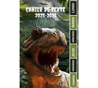 CAHIER DE TEXTE 2025 2026 DINOSAURE: T-REX | Pour filles et garçons pratique pour toutes les matières | cm1 cm2 ce1ce2 cp