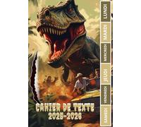 CAHIER DE TEXTE 2025 2026 DINOSAURE: T-REX | Pour filles et garçons pratique pour toutes les matières | cm1 cm2 ce1ce2 cp