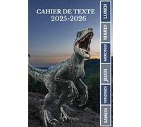 CAHIER DE TEXTE 2025 2026 DINOSAURE: T-REX | Pour filles et garçons pratique pour toutes les matières | cm1 cm2 ce1ce2 cp