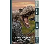 CAHIER DE TEXTE 2025 2026 DINOSAURE: T-REX | Pour filles et garçons pratique pour toutes les matières | cm1 cm2 ce1ce2 cp