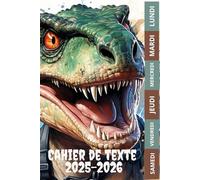CAHIER DE TEXTE 2025 2026 DINOSAURE: T-REX | Pour filles et garçons pratique pour toutes les matières | cm1 cm2 ce1ce2 cp
