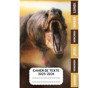 CAHIER DE TEXTE 2025 2026 DINOSAURE: T-REX | Pour filles et garçons pratique pour toutes les matières | cm1 cm2 ce1ce2 cp