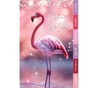 CAHIER DE TEXTE 2025-2026 Flamant rose: Pour fille en Primaire - Intérieur en Couleurs - Avec jour de la semaine, Réglure Séyes, Coloriages...