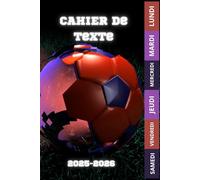 CAHIER DE TEXTE 2025 2026 FOOTBALL: Pour les passionnés de sport |ce1 ce2 cm1 cm2 cp | pratique pour toutes les matières | pour une rentrée scolaire organisée