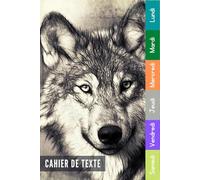 Cahier De Texte: 2025 2026 Loup Pour Étudiants CP, CE1, CE2, CM1, CM2, Collège Et Lycée Pour Une Année Scolaire Réussie