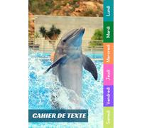 Cahier De Texte: 2026 2027 Dauphin Pour Garçon & Fille En Primaire, Collège Et Lycée Pratique Pour Toutes Les Matières
