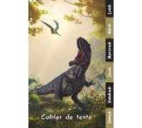 Cahier de Texte 2026 2027 Dinosaure: Carnet de Devoirs et Leçons Primaire CP, CE1, CE2, CM1, CM2 | Cahier Pratique et Facile à Utiliser pour Garçons et Filles avec Repères Colorés