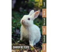 Cahier De Texte: 2026 2027 Lapin Pour Étudiants CP, CE1, CE2, CM1, CM2, Collège Et Lycée Pratique Pour Toutes Les Matières
