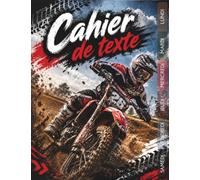 Cahier de texte 2026 2027 Motocross : L’outil idéal pour bien s’organiser Pour CP, CE1, CE2, CM1, CM2 - Intérieur en Couleur - filles et garçons amoureux de moto et de vitesse, Motif motocross.