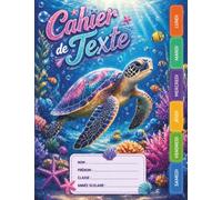 Cahier de texte 2026 2027 Tortue Marine: Organise ta rentrée scolaire - Intérieur en Couleur - Pratique et complet pour toutes les matières, pour CE1, CE2, CM1, CM2,CP - Pour filles et garçons.