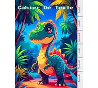 Cahier De Texte : ( Dinosaure ) Fille & Garcon - 17x22 Cm Broché Sans Spirale - Cadeaux Pour Enfant - Cp, Ce1, 4eme, 5eme, 6 ème... école, College et Lycée.
