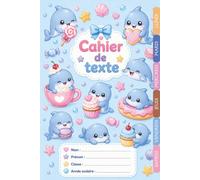 Cahier de Texte Kawaii Dauphin: Pour filles et garçons - CP, CE1, CE2, CM1, CM2 - Pratique pour toutes les matières - Motif kawaii - Relié.