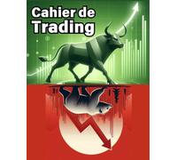 Cahier De Trading: Journal de trading : Carnet pour enregistrer et analyser vos trades et stratégies | Graphique complet | Cryptocurrencies | Forex ... trading | Journal d'investissement à remplir.