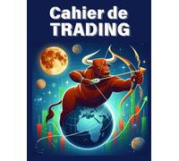 Cahier De Trading: Journal de trading : Carnet pour enregistrer et analyser vos trades et stratégies | Graphique complet | Cryptocurrencies | Forex ... trading | Journal d'investissement à remplir.