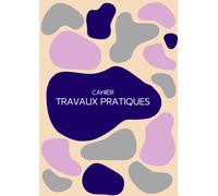 CAHIER DE TRAVAUX PRATIQUES format A4: 100 pages ( une page petits carreaux / une page blanche )