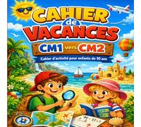 CAHIER DE VACANCE - CM1 VERS CM2: Français, Apprendre à lire, Découverte du monde, mathématiques, sport.: Livre de vacances CM1 vers CM2: Toutes les Matières, cahier de jeux pour enfants de 10 ans.