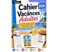 Cahier de Vacances Adultes 2026: Jeux de logique, sudoku, mots mêlés, énigmes et défis cérébraux - Détente et loisirs pour l’été