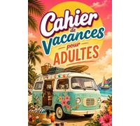 Cahier de Vacances adultes: Des jeux variés pour des moments de détente - Quiz, Mots mêlés, Sudoku et bien plus encore
