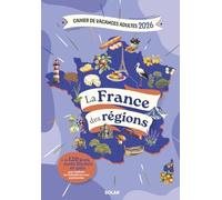 Cahier de vacances adultes La France des régions: + de 120 jeux, mots fléchés et quiz pour explorer les richesses de notre patrimoine