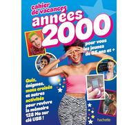 Cahier de vacances années 2000: Pour vous les jeunes de 35 ans et +